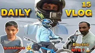 DAILY VLOG 15 || Questions 🤔 Electric MTB? 🤯. 