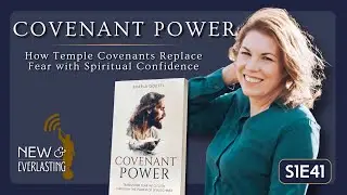 S1E41 - Covenant Power: How Temple Covenants Replace Fear with Spiritual Confidence | Sharla Goettl