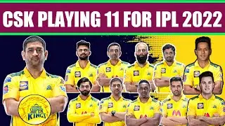 IPL 2022 - CSK Playing 11 2022 || Confirmed