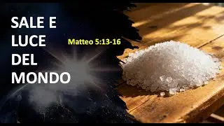SALE E LUCE DEL MONDO (Matteo 5:13-16)