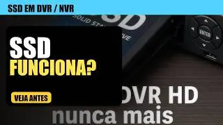 Uso de SSD em gravadores DVR OU NVR 