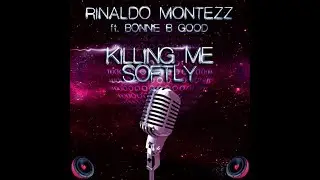 Rinaldo Montezz ft. Bonnie B Good - Killing me Softly - Official Video
