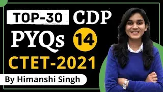 Top-30 CDP PYQs for CTET-2021 | By Himanshi Singh | Let's LEARN | Class-14