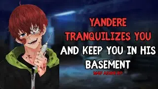 [M4F] YANDERE TRANQUILIZES YOU AND KEEPS YOU IN HIS BASEMENT [EN ROLEPLAY ASMR | YANDERE BOYFRIEND]