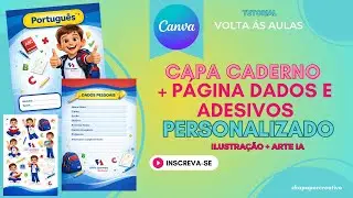 COMO CRIAR CAPAS P/ CADERNO C/ ILUSTRA&Ccedil;&Atilde;O PERSONALIZADA USANDO IA + CANVA GR&Aacute;TIS + P&Aacute;GINAS E ADESIVO