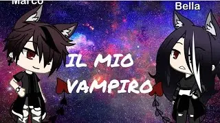 🧛🖤IL MIO VAMPIRO🖤🧛‍♀️/Storia di gacha life ita/GLMM🌹🥀🌺