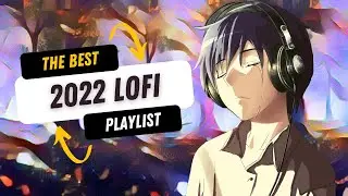The Best 2022 Lofi Playlist [Study, Relax, Chill, Sleep]