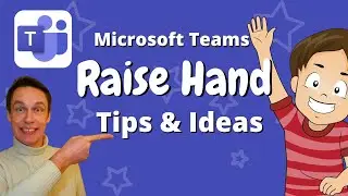 Raise Hand Tips and Ideas for your Classroom or Meeting in Microsoft Teams