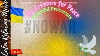 The Creators for Peace: Peaceful Protestors