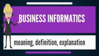 What is BUSINESS INFORMATICS? What does BUSINESS INFORMATICS mean? BUSINESS INFORMATICS meaning