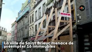 La ville de Saint Brieuc menace de pr&eacute;empter 16 immeubles