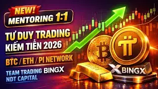 PI NEWORK | MENTORING 1:1 TƯ DUY TRADING KIẾM TIỀN 2026