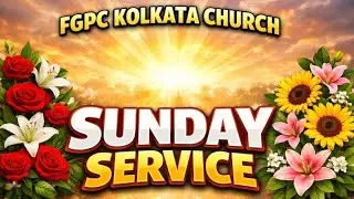 Sunday Service| 18.01.2026 | Kolkata FGPC
