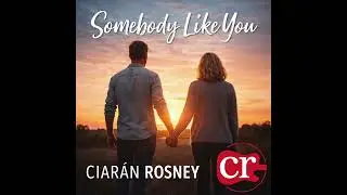 Ciar&aacute;n Rosney - Somebody Like You