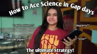 How to Ace Science in Gap Days | Gap days Strategy | Cbse Class 10 | Riya Choudhary