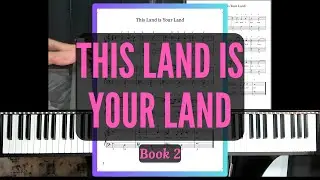 &ldquo;THIS LAND IS YOUR LAND&rdquo; - Piano Tutorial (Book 2)