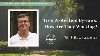 Tree Protection By-laws: How are They Working? with Philip van Wassenaer