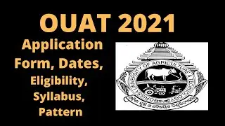 OUAT 2021: Notification,  Application Form, Dates, Eligibility, Pattern, Syllabus, Admisison Process