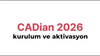 CADian 2026 Kurulumu ve Lisans Aktivasyonu Nasıl Yapılır?