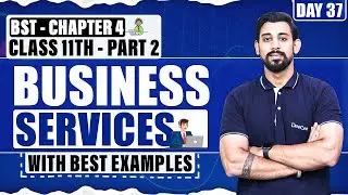 Business Services | Chapter 4 | Business Studies | Class 11 | Part 2