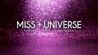 Original Farewell Walk Soundtrack | Miss Universe | Golden Days