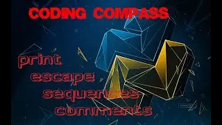 Print , Escape sequences and Comments in Python||coding compass||