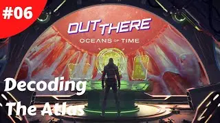 Decoding The Atlas Information - #06 - Out There: Oceans of Time - Gameplay