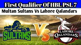 Multan Sultans VS Lahore Qalandars Qualifier 1 | HBL PSL 7 | Win Prediction