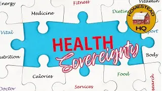 Health Sovereignty: Taking Control of Your Wellness | Homestead HQ Podcast