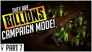 GATES ON RAILS / VILLAGES OF DOOM - Part 7 - They Are Billions CAMPAIGN MODE Lets Play Gameplay