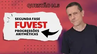 VESTIBULAR FUVEST 2025 - 2A FASE - QUESTÃO 5 - PROGRESSÃO ARITMÉTICA #fuvest #discursivas #2afase