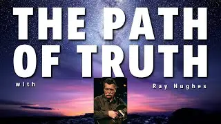 Path of Truth Conference with Ray Hughes - Session 1