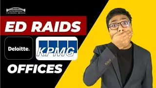 ED Raids Delloite & KPMG Offices || Money Laundering Case