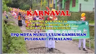 KARNAVAL PERESMIAN GEDUNG TPQ-MDTA NURUL ULUM GAMBUHAN
