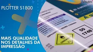 Visutec | Plotter S1800 | Mais qualidade nos detalhes da impress&atilde;o