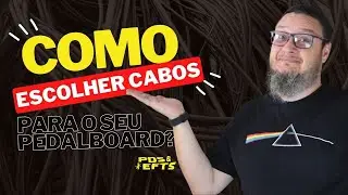 Como escolher cabos para o seu Pedalboard?