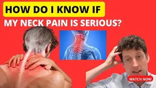 How do I know if my neck pain is serious? WARNING Signs you should NOT ignore