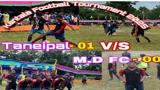  Taneipal fc 🆚 MD fc | A Group Final Match | Kantala Football Tournament 2025 | 2nd October 2025