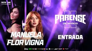 ENTRADA: MANUELA VS FLOR VIGNA  | PARENSE DE MANOS 2
