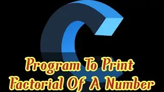 .C16 - C Program To Print Factorial Of A Number // C Programs