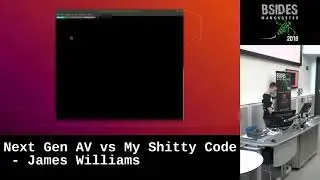 BSidesMCR 2018: Next Gen AV vs My Shitty Code by James Williams