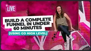 Build a Complete Funnel in under 60 Minutes Using Go High Level