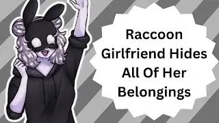 What If I Could Hide Everything? (Raccoon Girl ASMR)
