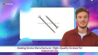 Sealing Screw Manufacturer: High-Quality Screws for Industrial Use