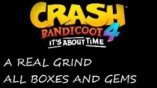 [03] CRASH BANDICOOT 4 A REAL GRIND ALL BOXES AND GEMS WALKTHROUGH