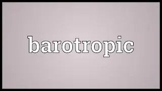 Barotropic Meaning