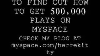 HOW TO GET ONE MILLION MYSPACE PLAYS