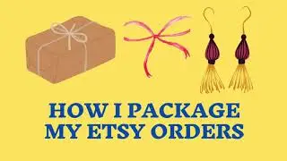 HOW I PACKAGE MY ETSY ORDERS