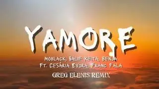 MoBlack, Salif Keita, Benja, Franc Fala, Cesaria Evora - Yamore (Greg Elenis Remix)