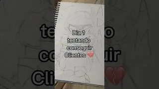 Dia 1 tentando conseguir Clientes 💔 (Novo Quadro-)